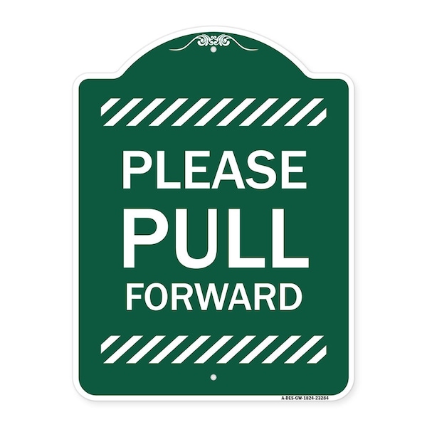 Designer Series Sign-Please Pull Forward, Green & White Aluminum Sign, 18" x 24", GW-1824-23284